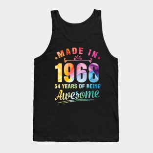 Made In 1968 Happy Birthday Me You 54 Years Of Being Awesome Tank Top